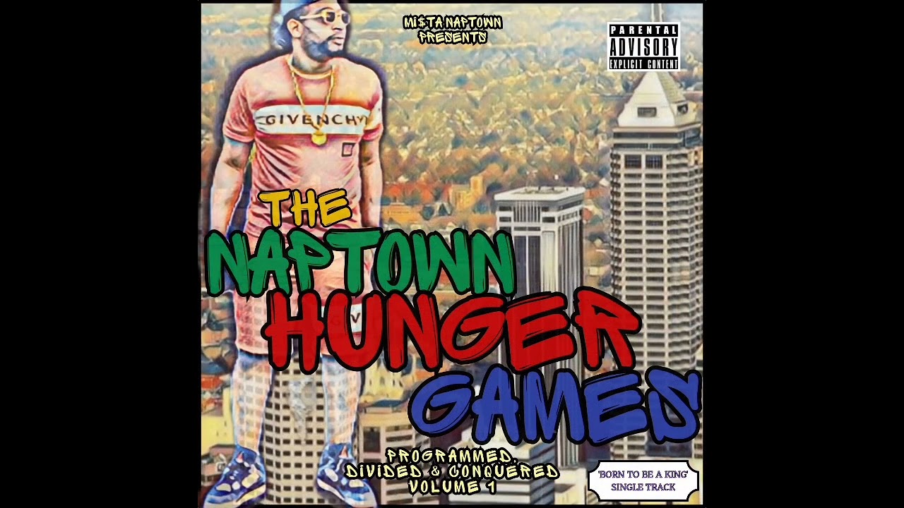 MI$TA NAPTOWN / BORN TO BE A KING / THE NAPTOWN HUNGER GAMES VOLUME 1