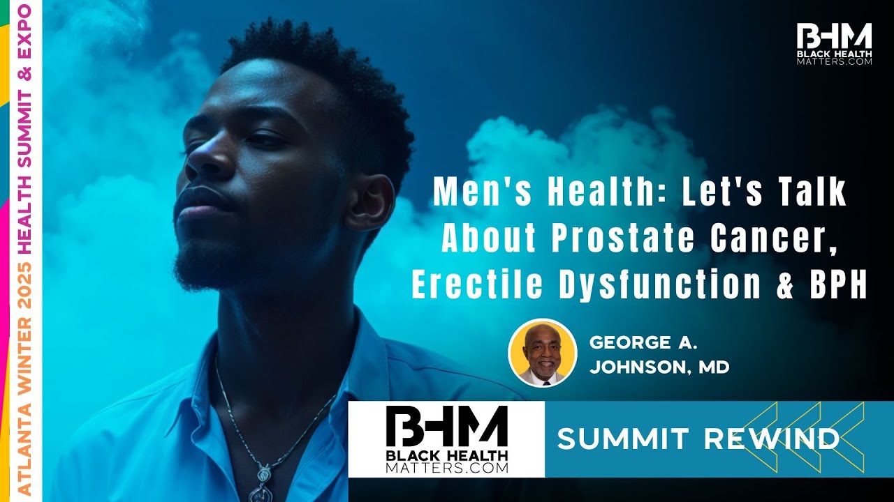 Men's Health   Let's Talk About Prostate Cancer, Erectile Dysfunction & BPH