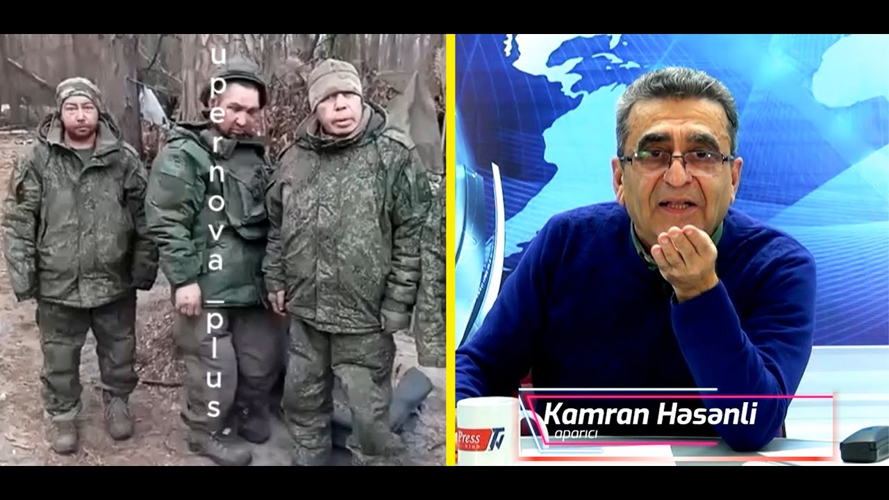 Kamran Həsənli: Rus hərbçiləri görün nə haldadırlar