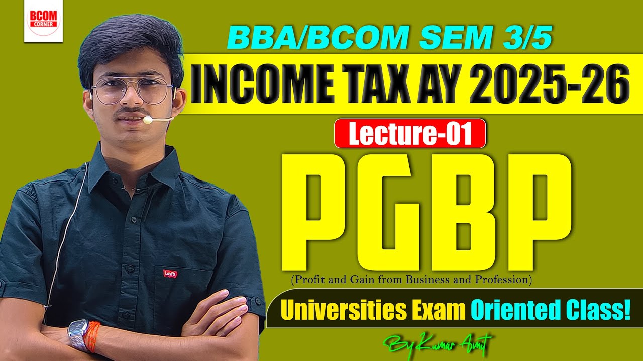 Income under the Head &lsquo;Profit and Gains from Business and Profession&rsquo; | PGBP Class 01 | BBA/BCom