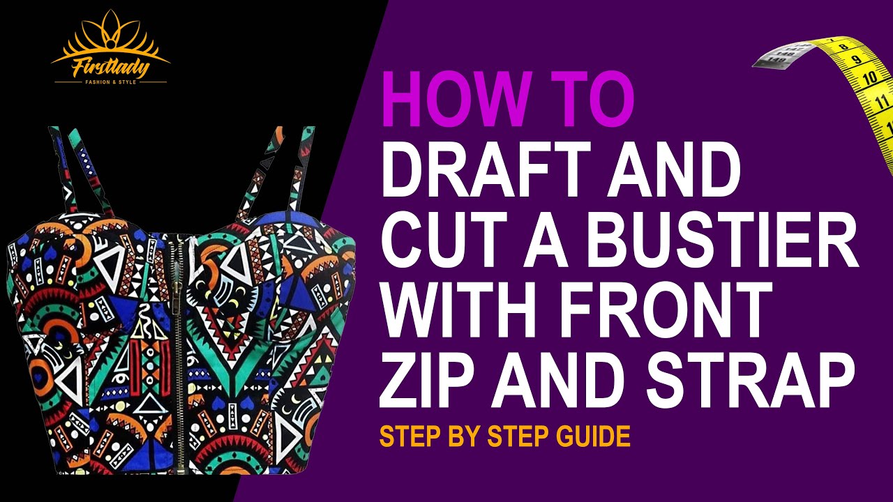 How to draft and cut a cupped bustier with front zip and strap