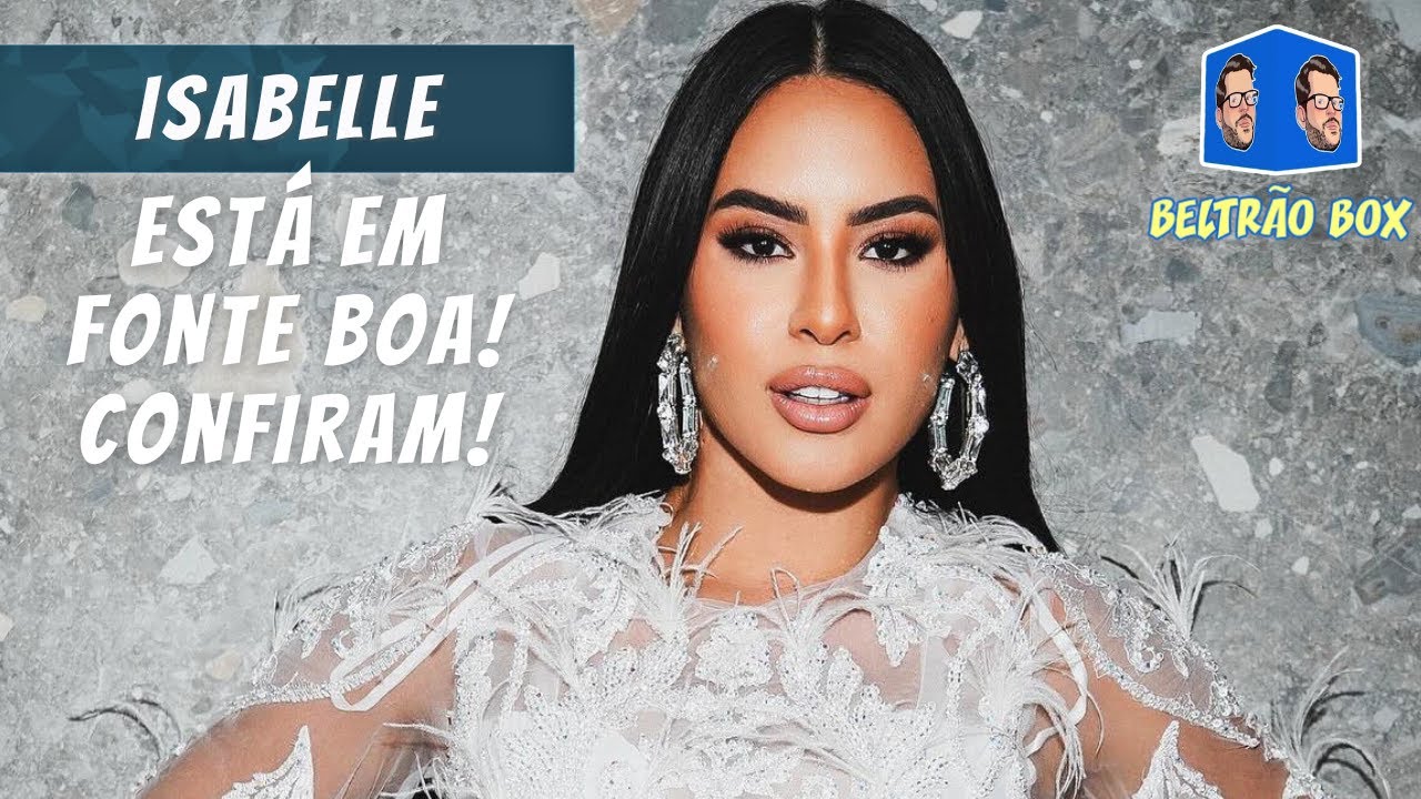 ISABELLE ESTÁ EM FONTE BOA! CONFIRAM!