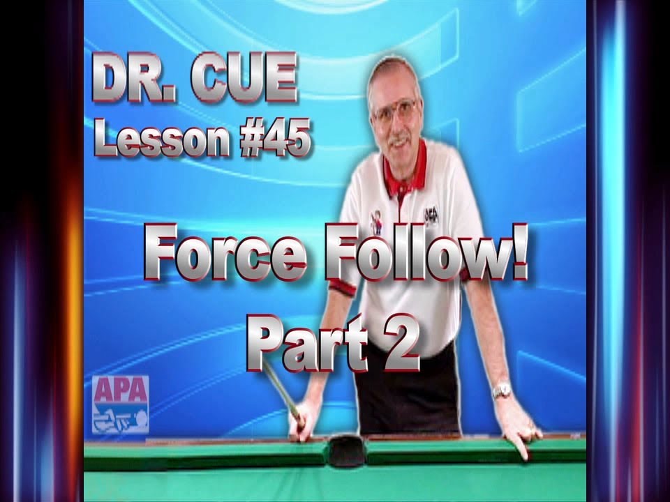 APA Dr. Cue Instruction - Dr. Cue Pool Lesson 45: Force Follow Shots!  Part 2