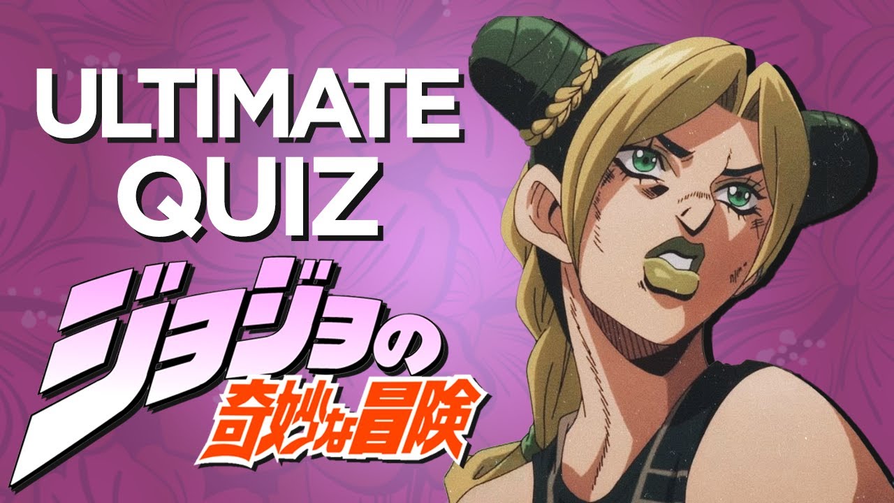 JoJo’s Ultimate Quiz! Test your knowledge of JoJo’s bizarre adventure!