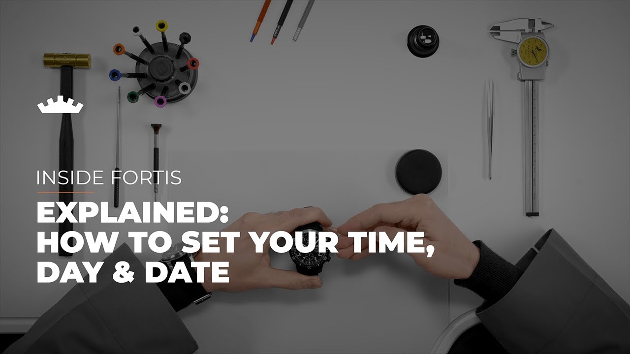 Explained: How to set your time, day and date on your Fortis watch | Tutorial