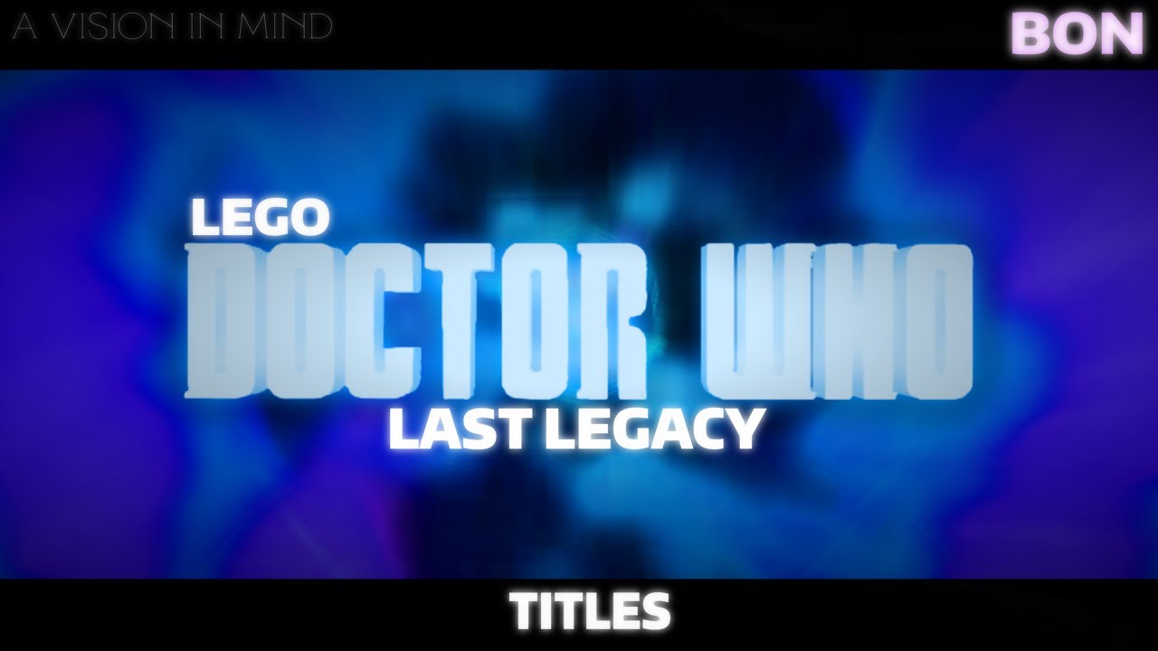 LEGO Doctor Who Titles 6 || Last Legacy V2.5