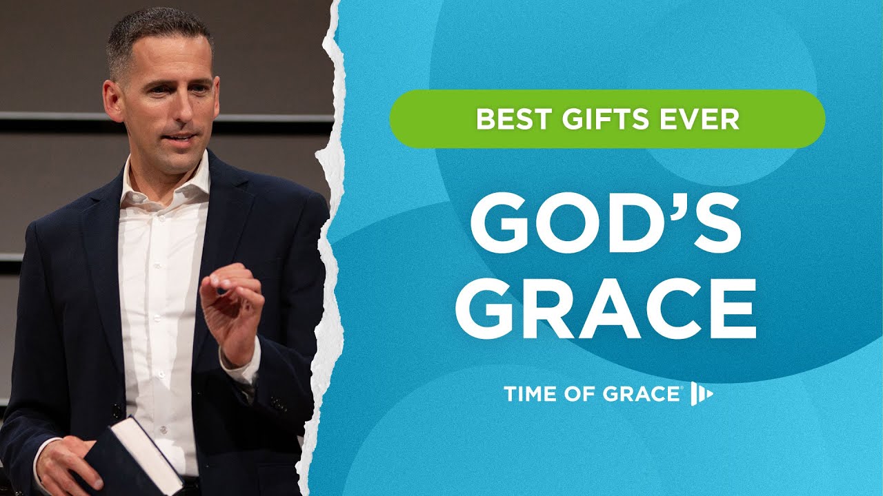 Best Gifts Ever: God's Grace // Mike Novotny // Time of Grace