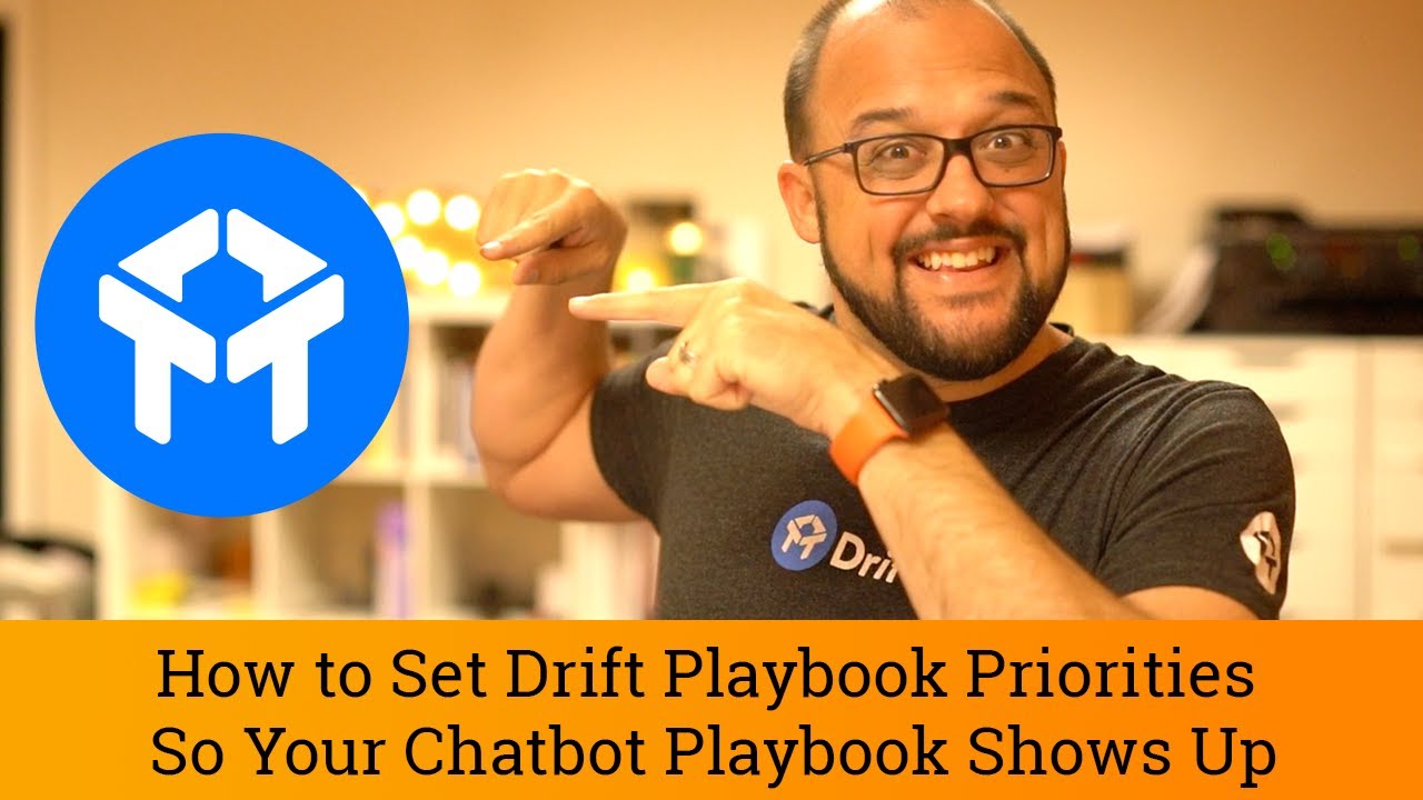 Drift Tutorial: How to Set Drift Playbook Priorities So Your Chatbot Playbook Shows Up