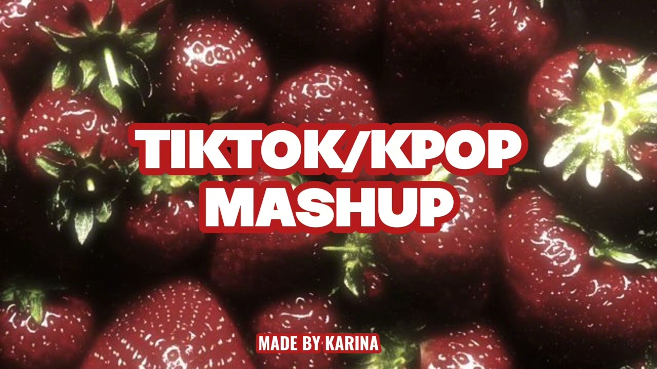 TIKTOK AND KPOP MASHUP