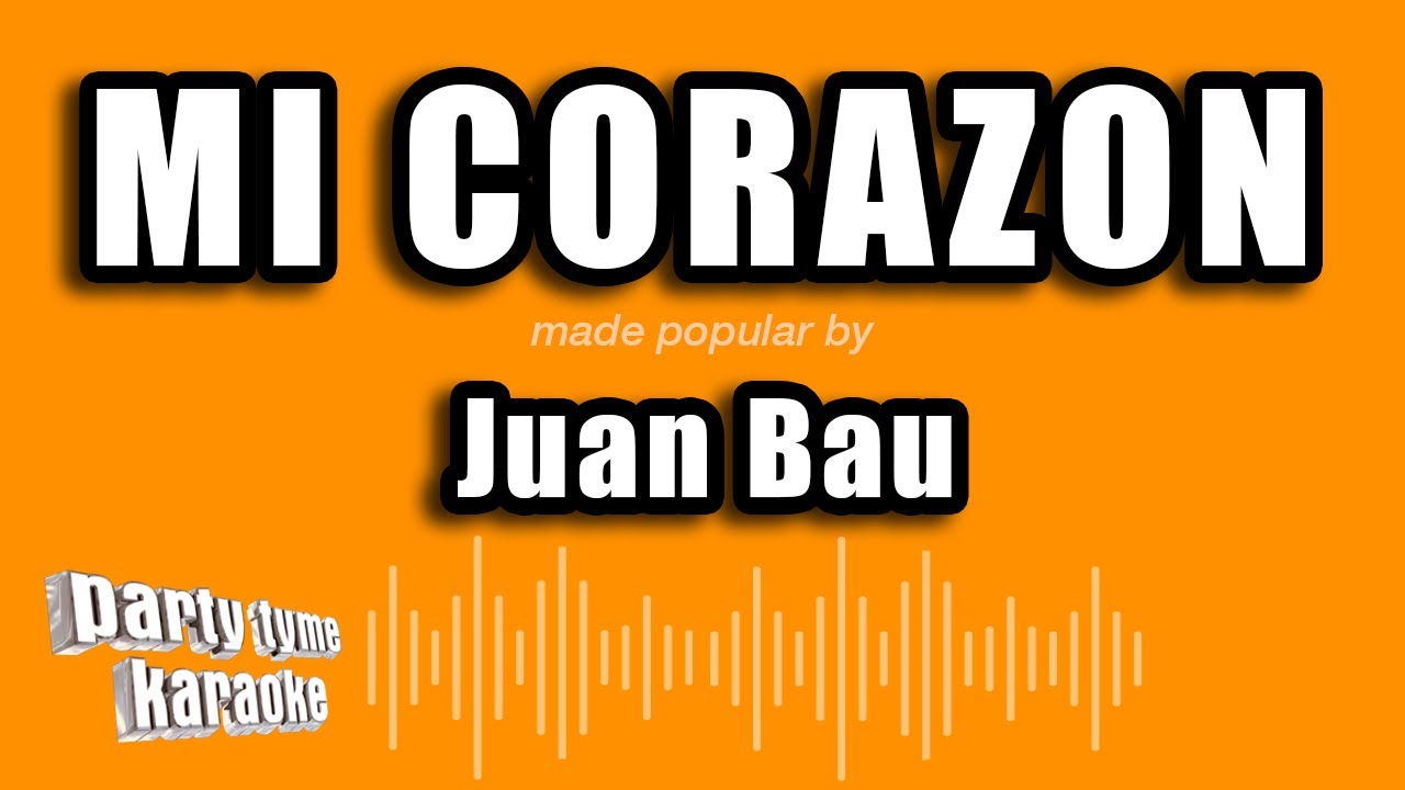 Juan Bau - Mi Corazon (Versión Karaoke)