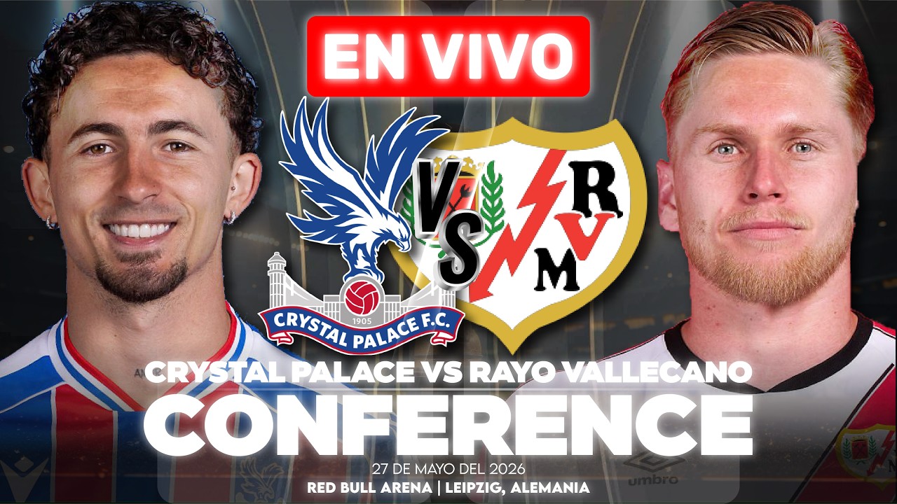 &iexcl;OTRO INGL&Eacute;S CAMPE&Oacute;N! Crystal Palace 1-0 Rayo Vallecano [🔴EN VIVO] | Gran Final 🏆 Conference League