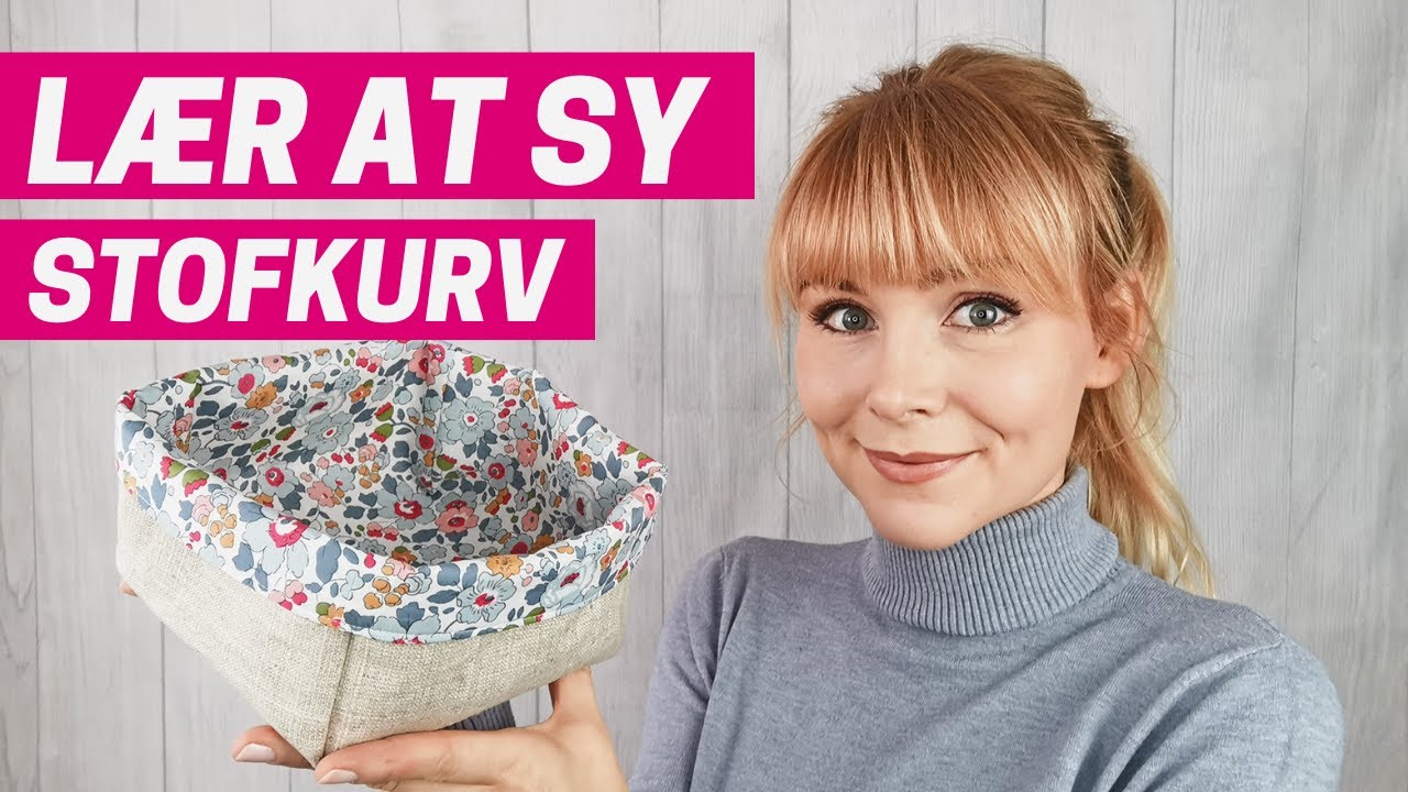 🗃Lær At Sy Stofkurv - Kurve Til Opbevaring | Libertystof | Trin for Trin | Videotutorial