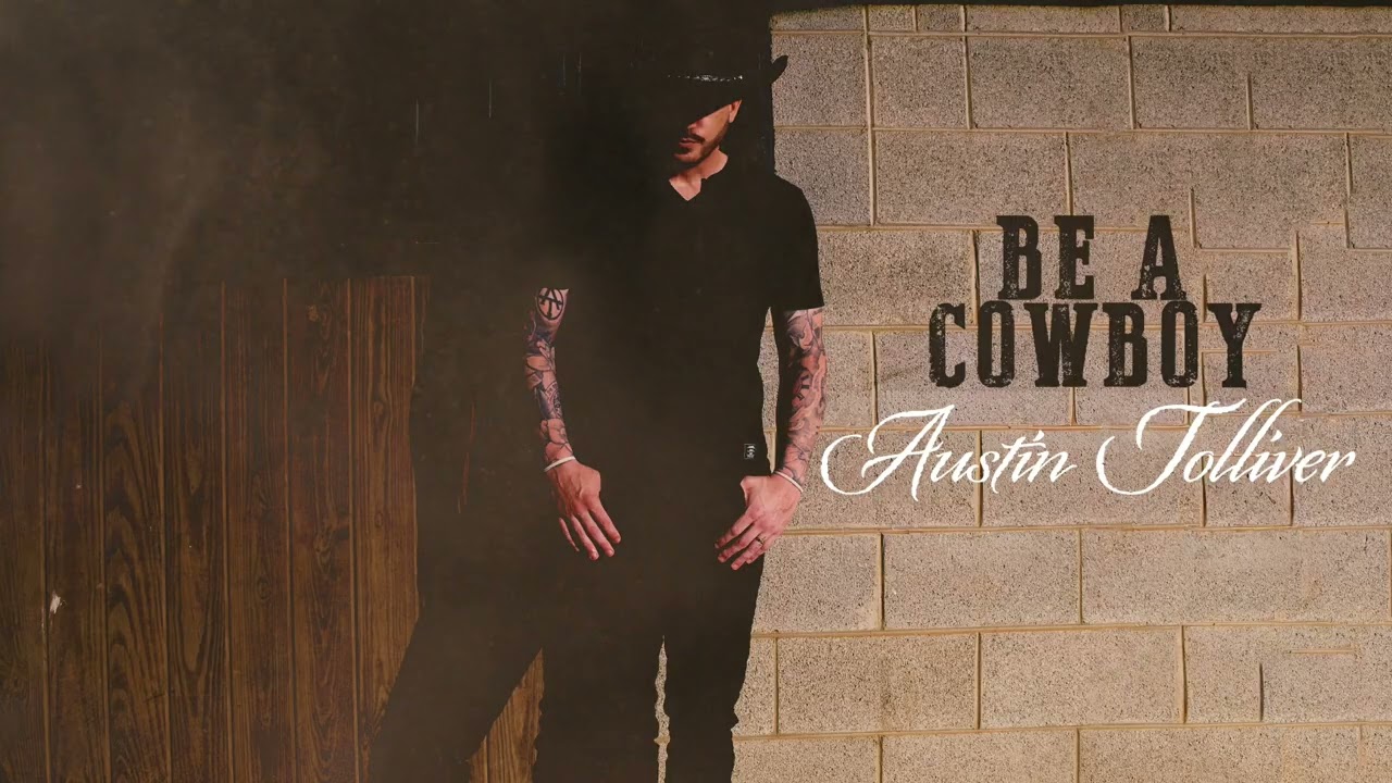 Austin Tolliver - Be A Cowboy (Official Art Track)