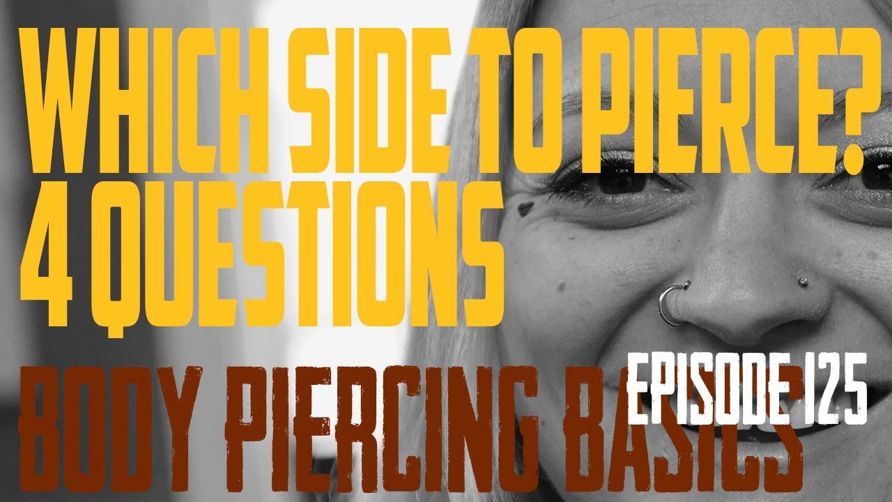 Which Side to Pierce?  - 4 Question to Ask Yourself - Body Piercing Basics EP125