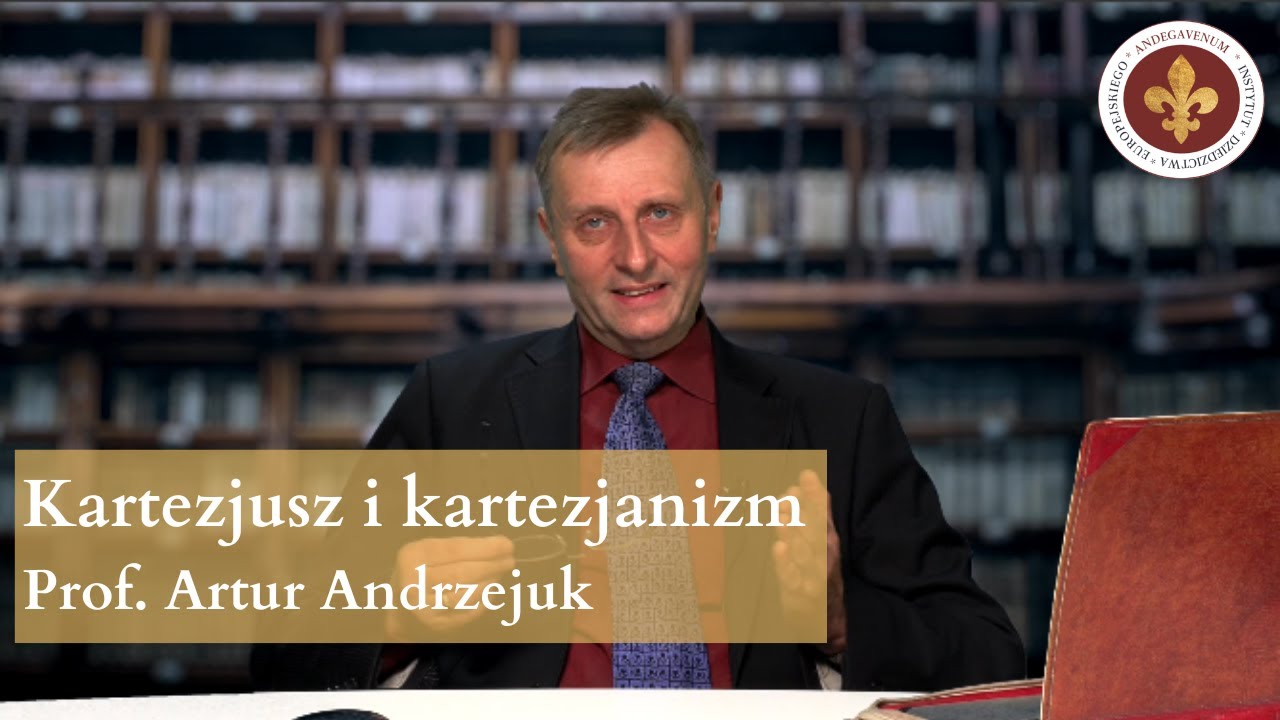Kartezjusz i kartezjanizm | prof. Artur Andrzejuk