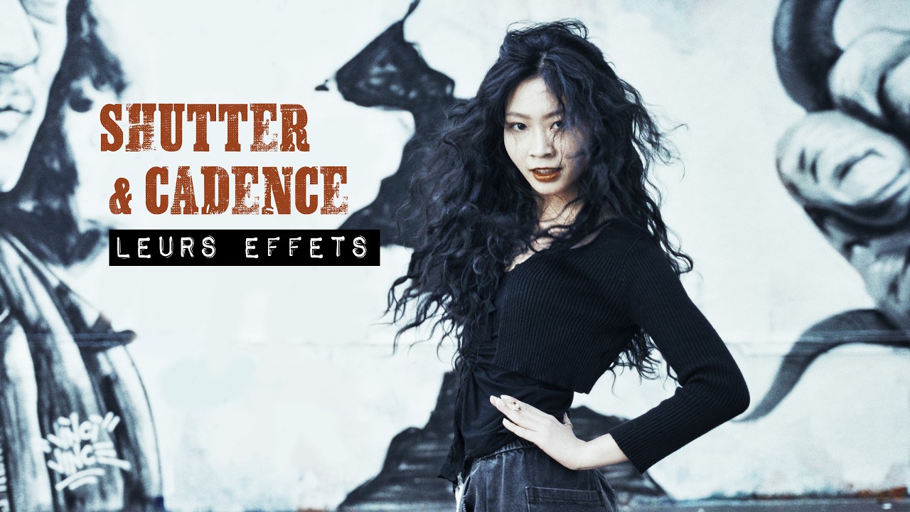Shutter & Cadence : leurs effets sur l'image