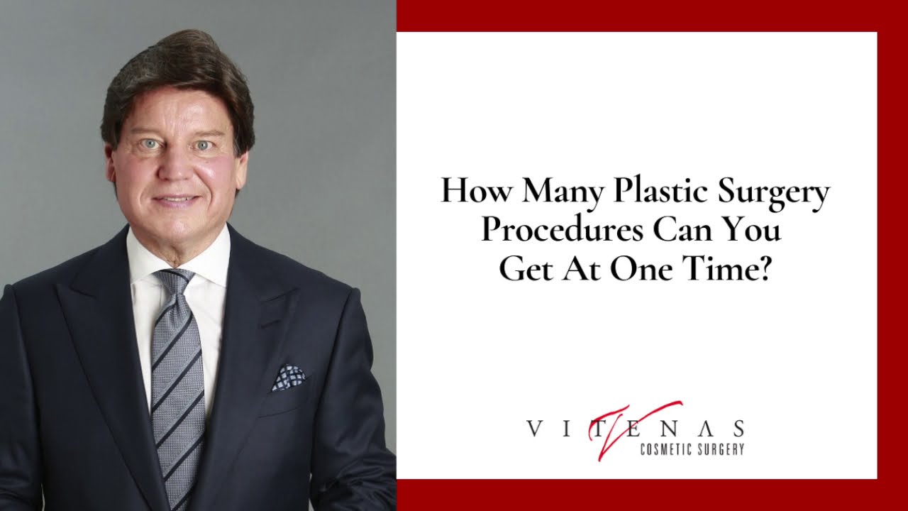 How Many Plastic Surgery Procedures Can You Get At One Time?