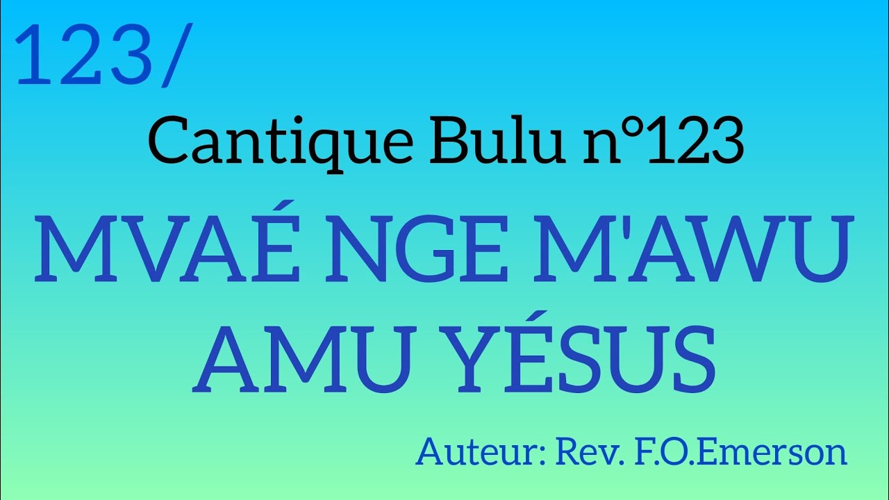Cantique Bulu n°123: MVAÉ NGE M'AWU AMU YÉSUS