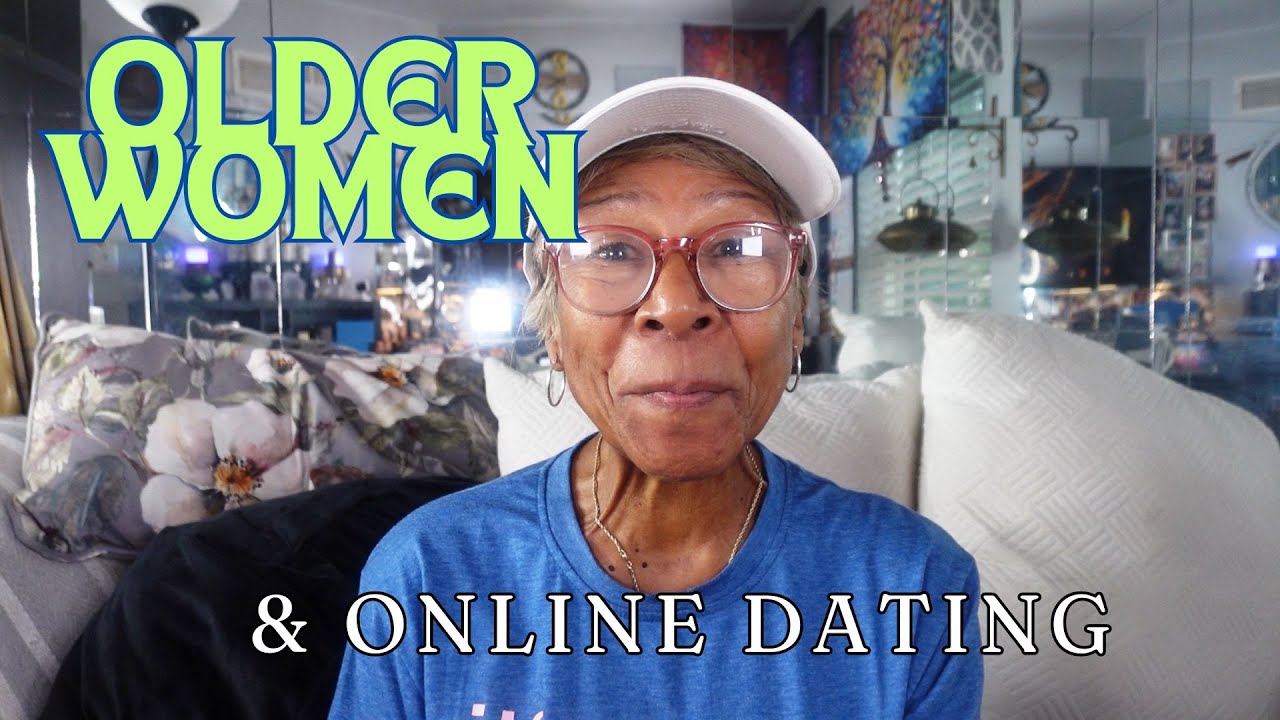 OLDER WOMEN & ONLINE DATING : Relationship advice goals & tips