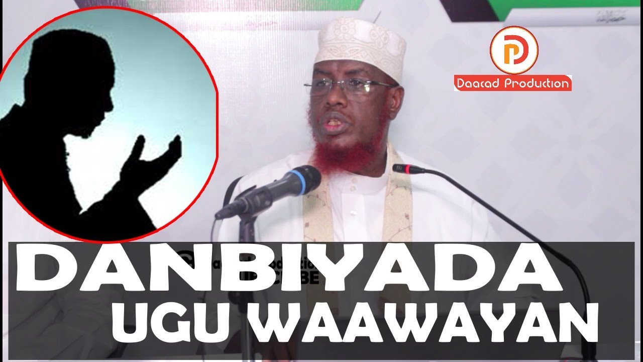 SUBXAANALAAHA || DANBIYADA UGU WAAWAYN || SH MAXAMED UMAL
