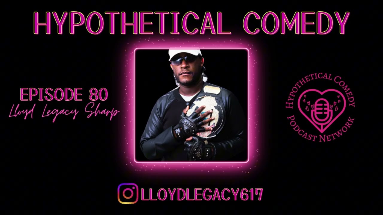 Hypothetical Comedy Podcast Episode 80: Lloyd Legacy Sharp