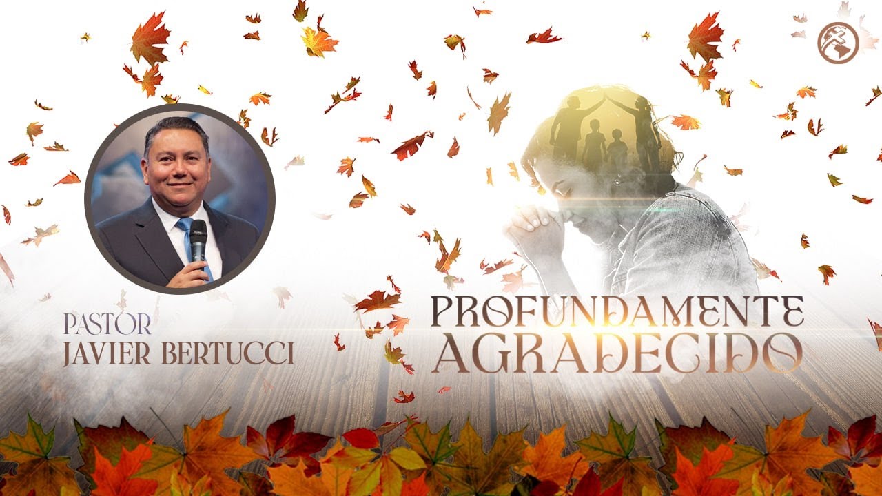 Profundamente Agradecido - Pastor Javier Bertucci