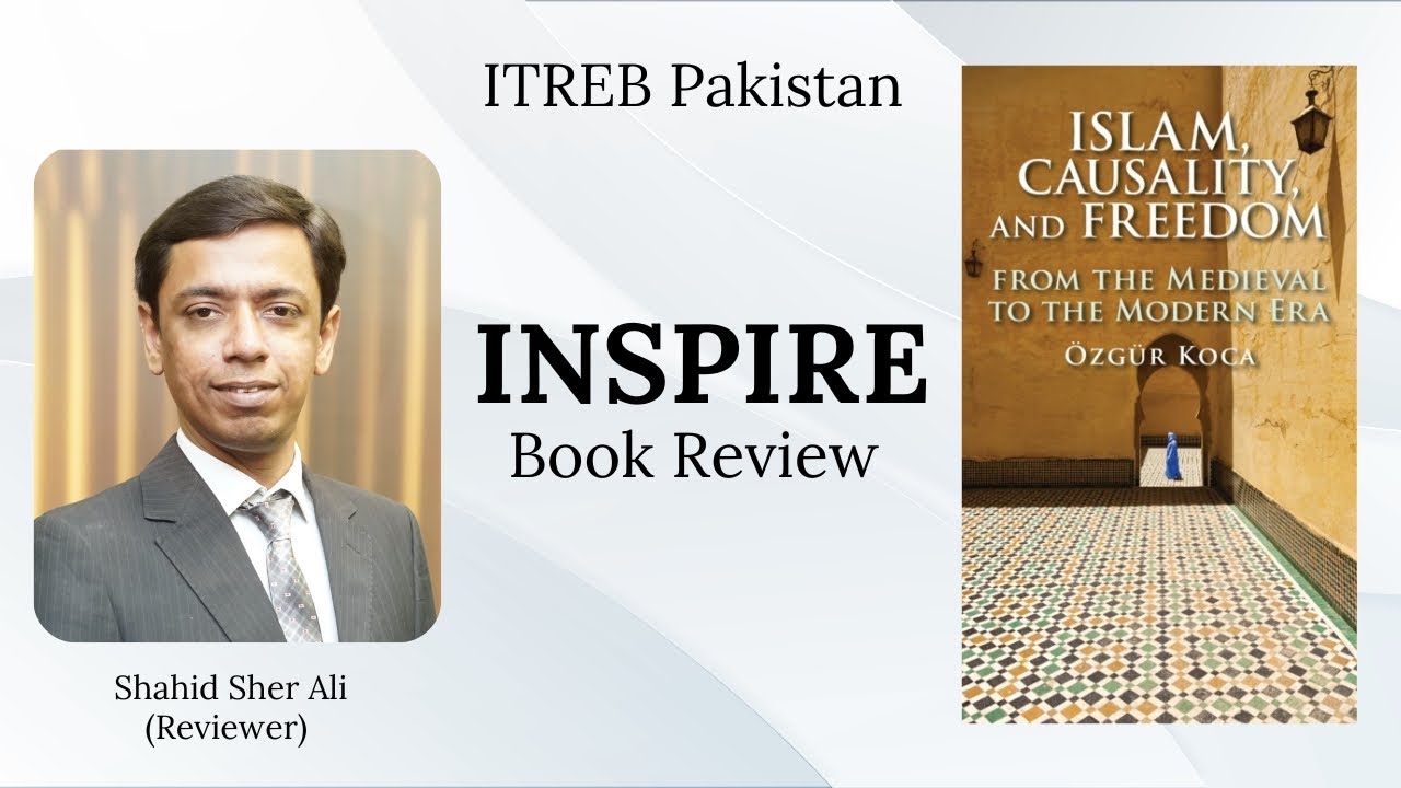 INSPIRE Book Review | Islam, Causality, and Freedom by Özgür Koca | Shahid Sher Ali