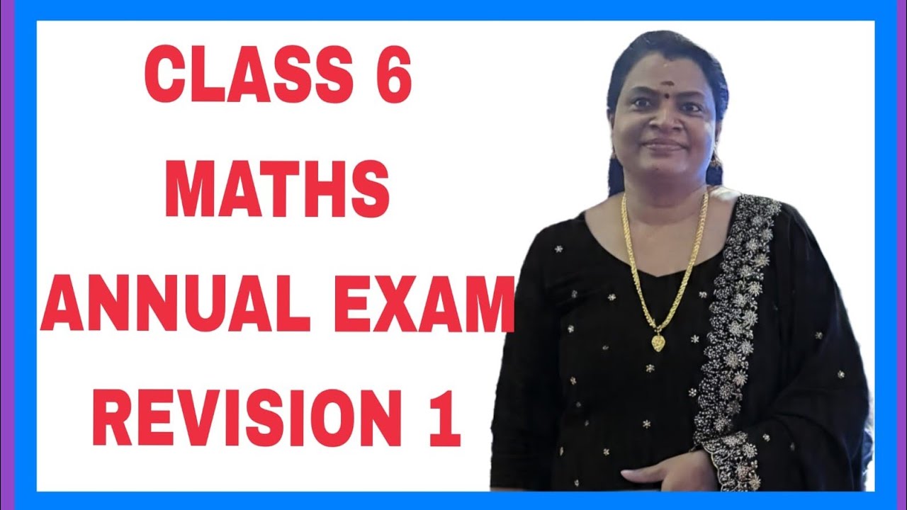 CLASS 6 MATHS ANNUAL EXAM REVISION.1