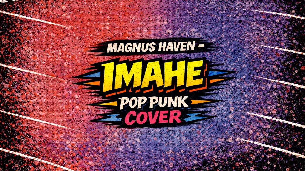 Magnus Haven - Imahe (Filipino Pop Punk Reimagined)