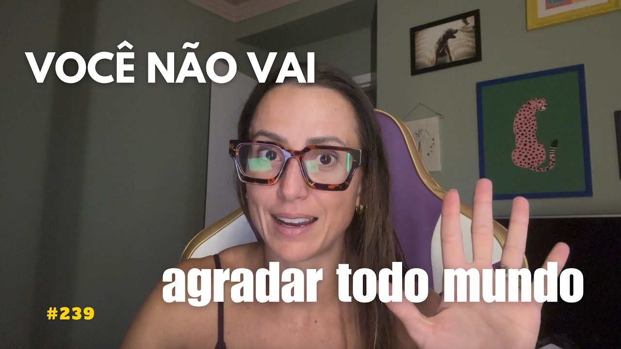 Ep 239: Não tente agradar todo mundo