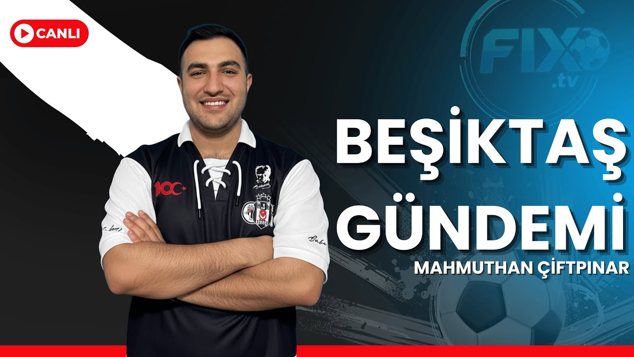 BEŞİKTAŞ GÜNDEMİ'NDE Ne Var?