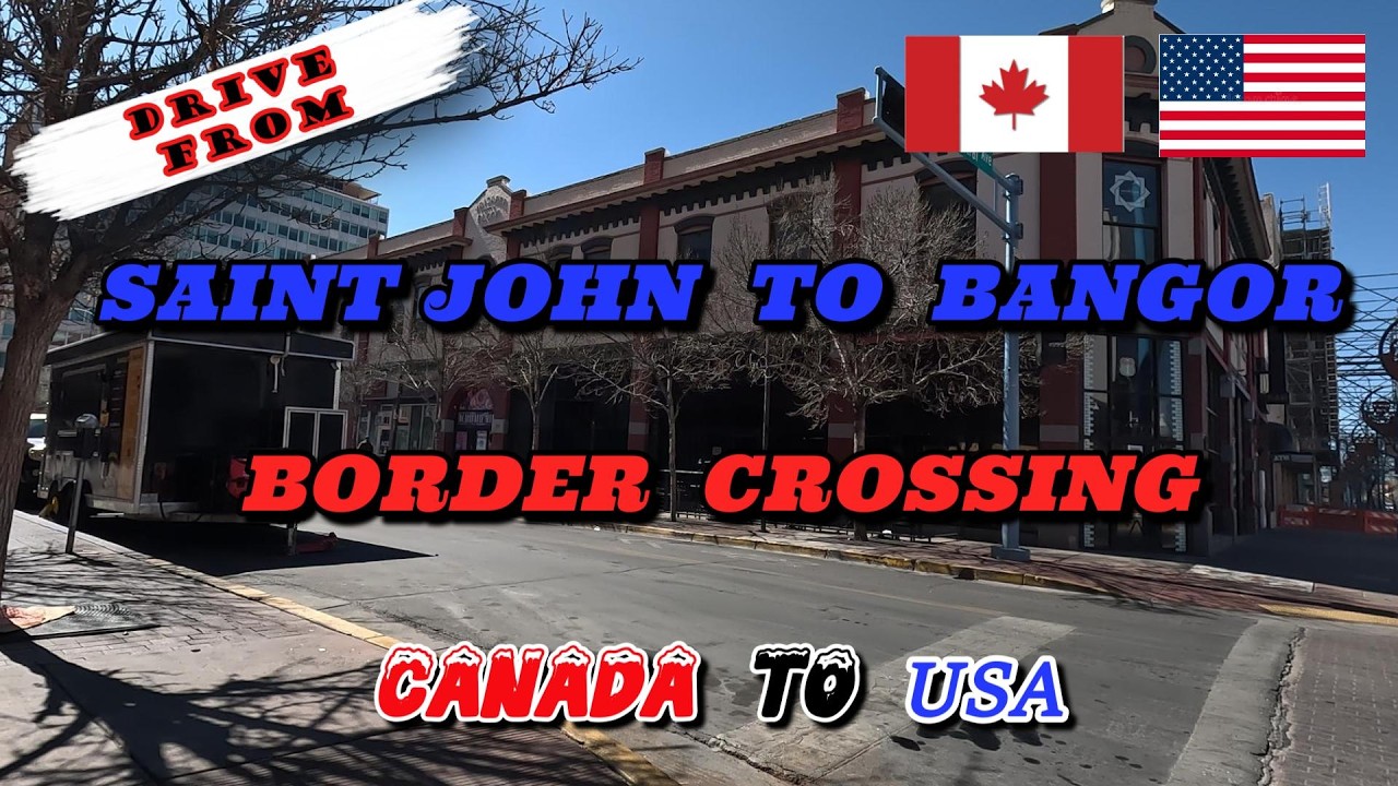 414. 🍁 🗽Drive From Saint John to Bangor, Canada to USA - Border Crossing