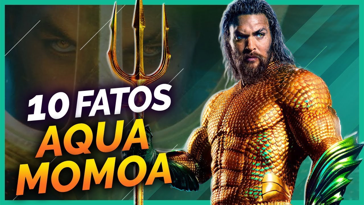 10 FATOS SOBRE O AQUAMAN DE JASON MOMOA