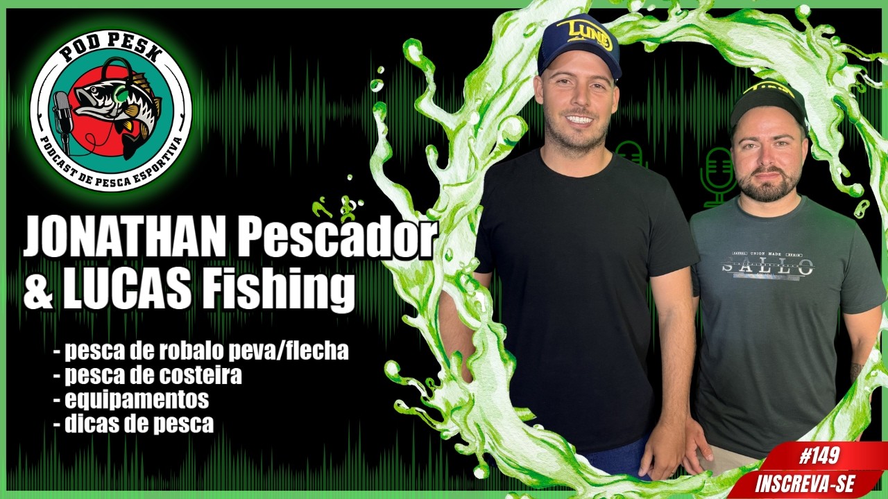 JONATHAN PESCADOR & LUCAS FISHING - PodPesk #149