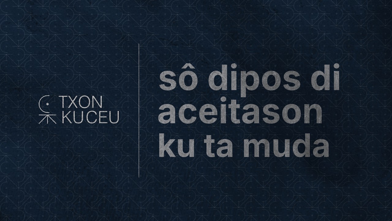 Mudança só chega depois da aceitação (língua cabo-verdiana 🇨🇻) | REFLEXÃO