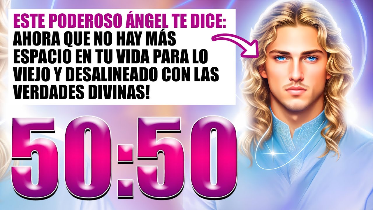 5050 - ahora que no hay más espacio en tu vida para lo viejo y desalineado con las verdades divinas!