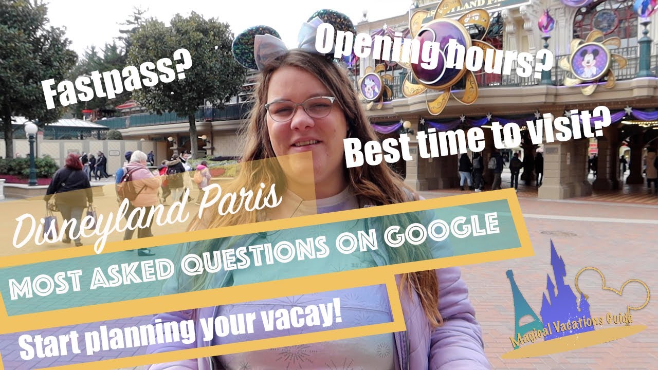 The 5 most asked questions on Google about Disneyland Paris | Start planning your magical vacation