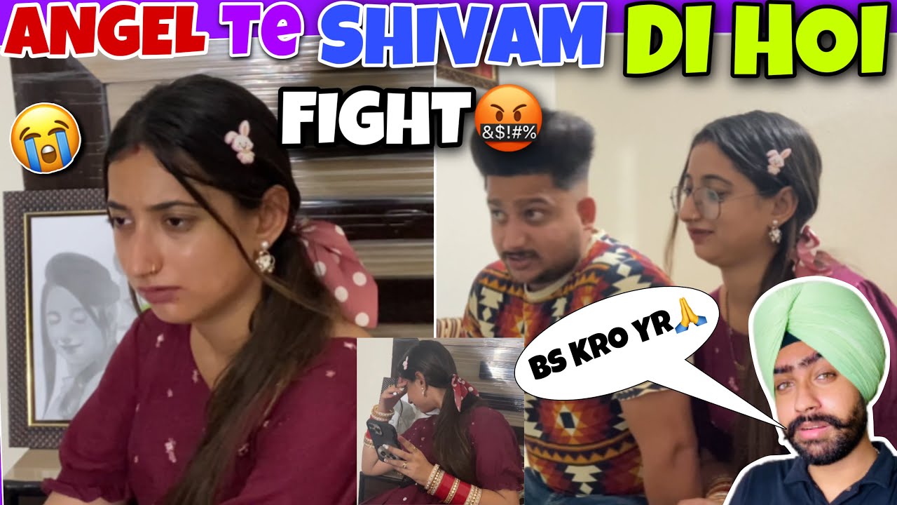 Angel Te Shivam Di Hoi Fight🤬ANGEL EMOTIONAL🥺 Bas Kro Yr🙏| Sahib Dhariwal || Keep Support