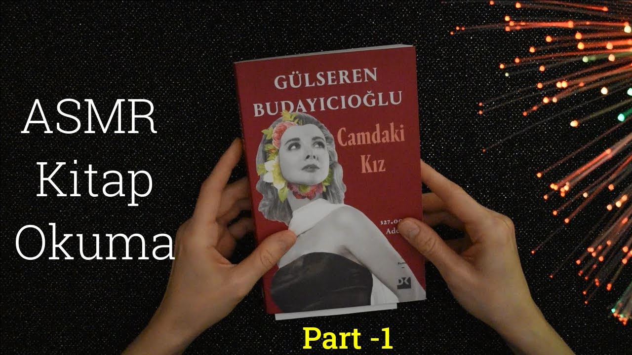 Türkçe ASMR | Kitap okuma ( Camdaki Kız- Part- 1 )| Fısıltılı okuma | Anlaşılır Fısıltı