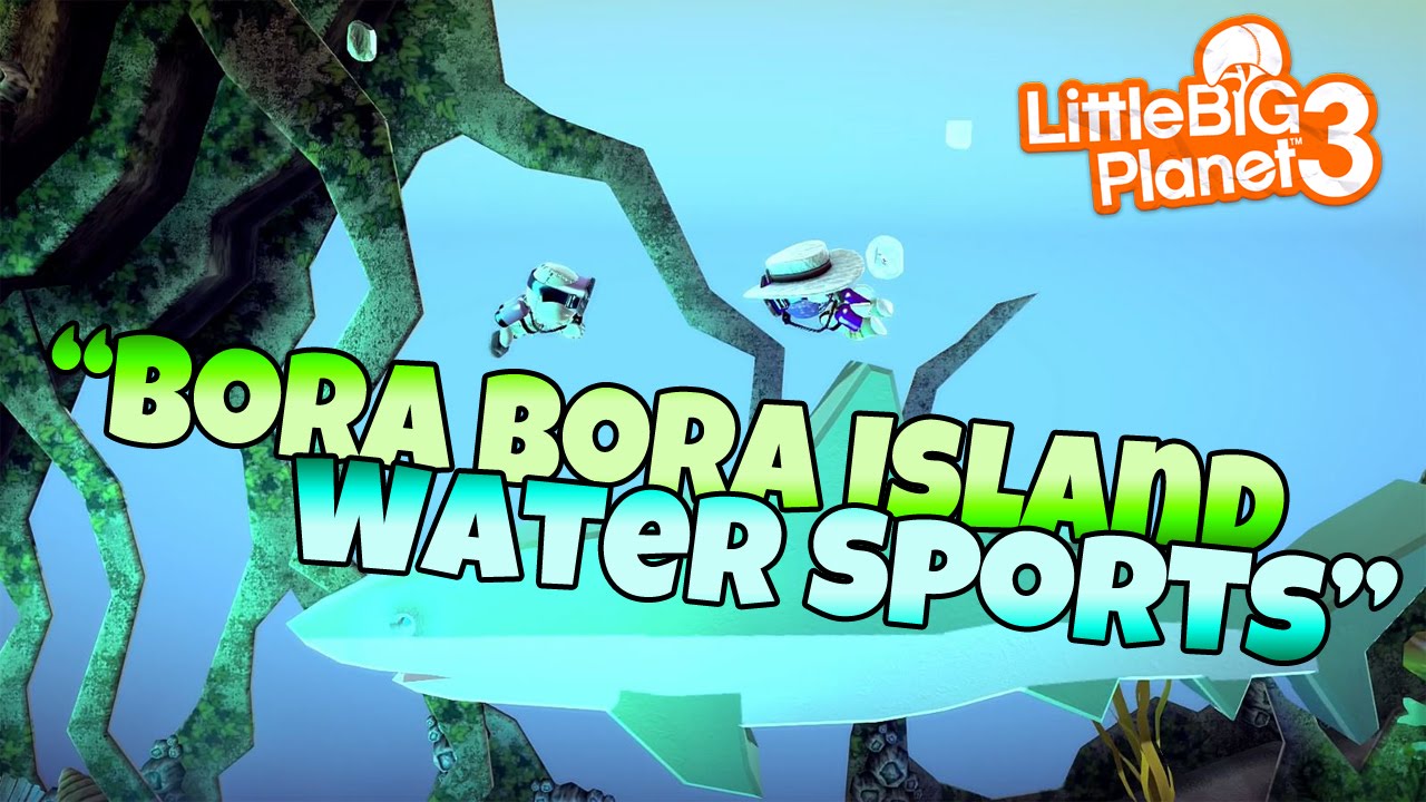 Водные виды спорта на острове Бора-Бора [Уровни сообщества] Little BIG Planet 3 (Игровой процесс ...