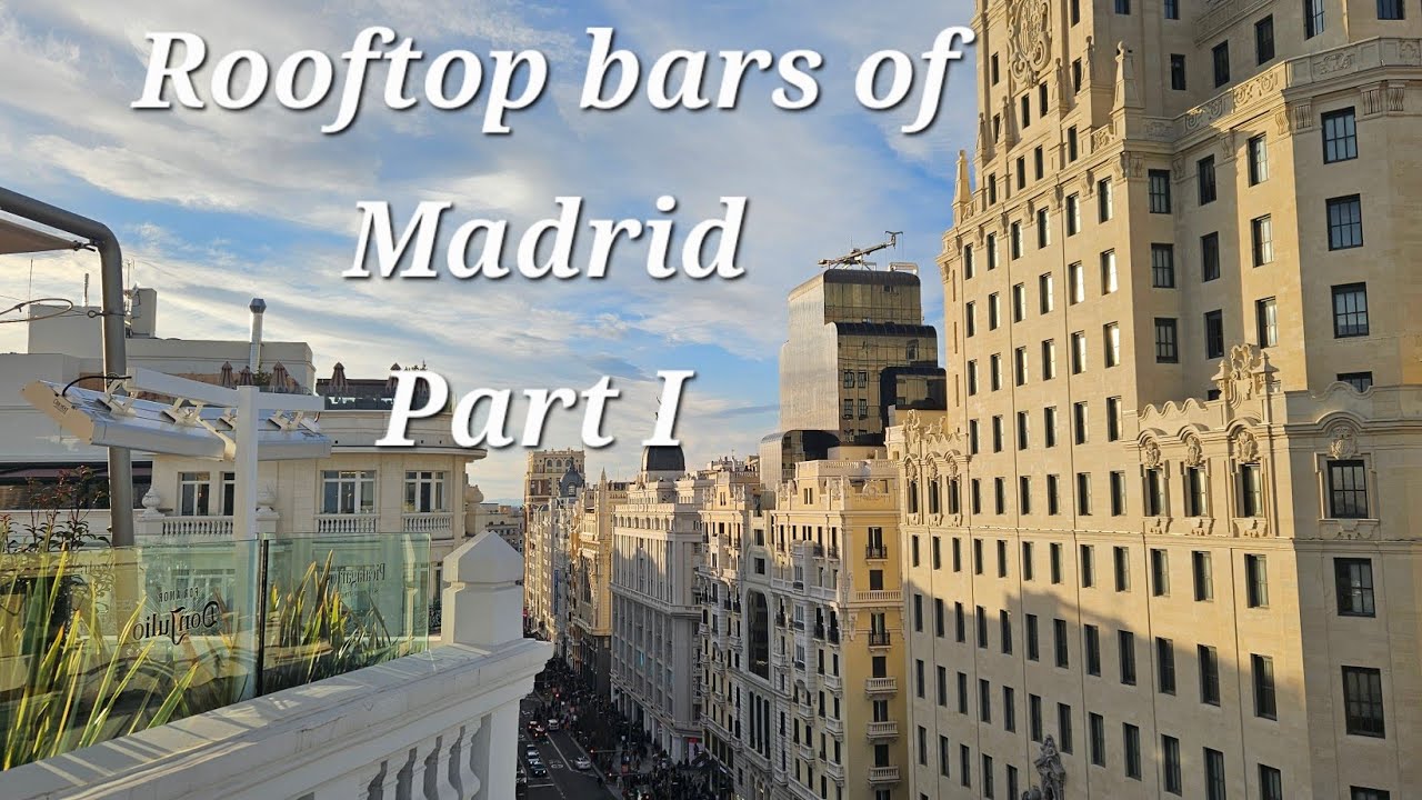 Rooftop/Terrace bars of Madrid - Part I