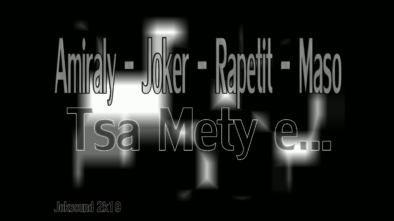 Amiraly X Joker X Rapetit X Maso___Tsa Mety___(officiel audio Joksound 2019)