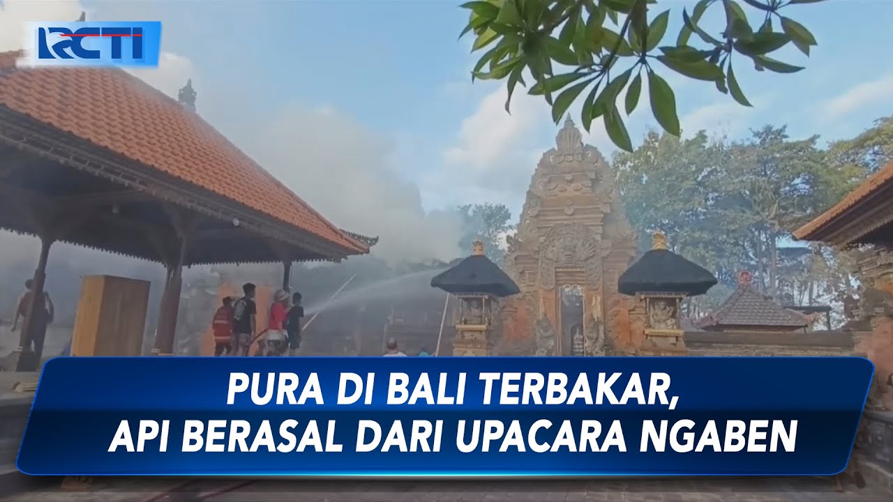 Bangunan Pura di Desa Adat Bali Terbakar, Diduga Akibat Percikan Api Upacara Ngaben - SIP 02/09