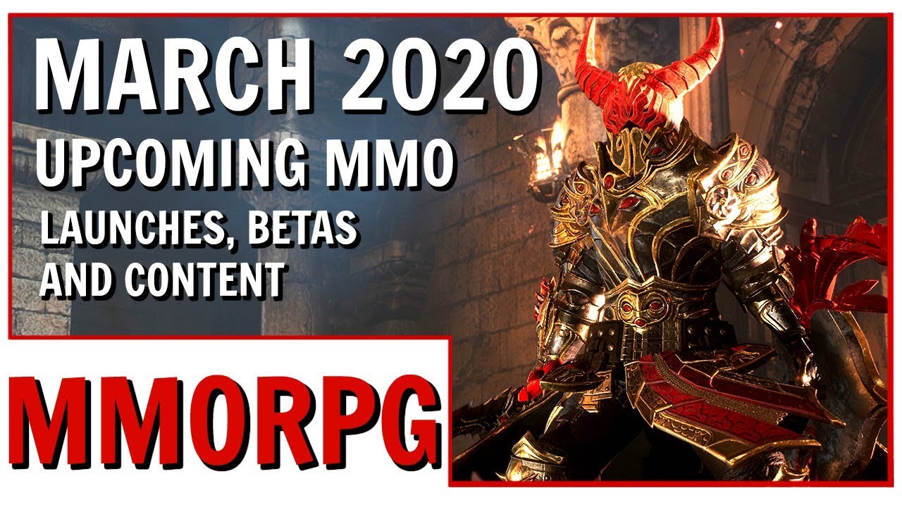March 2020 Upcoming MMO Launches, Betas and New Content