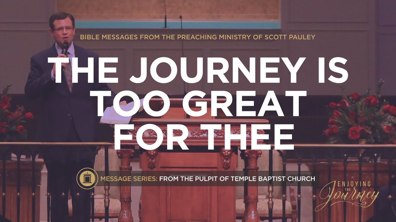 The Journey Is Too Great for Thee
