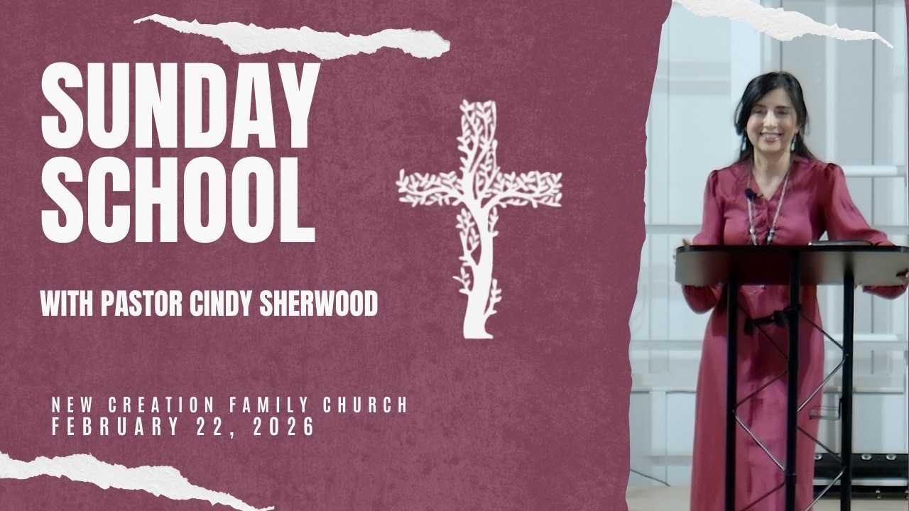 Sunday School | Pastor Cindy Sherwood | New Creation Family Church | Laredo, TX