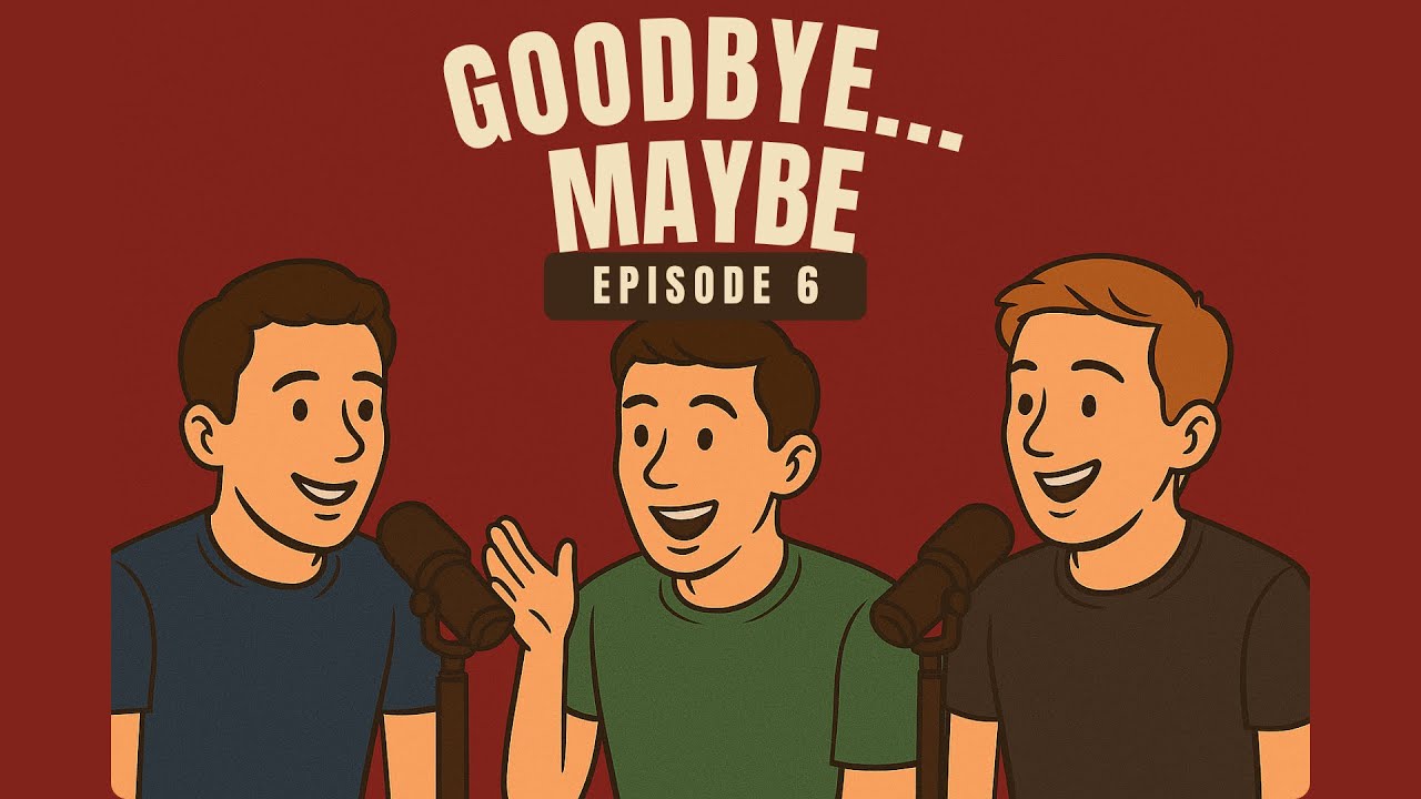 Goodbye... Maybe