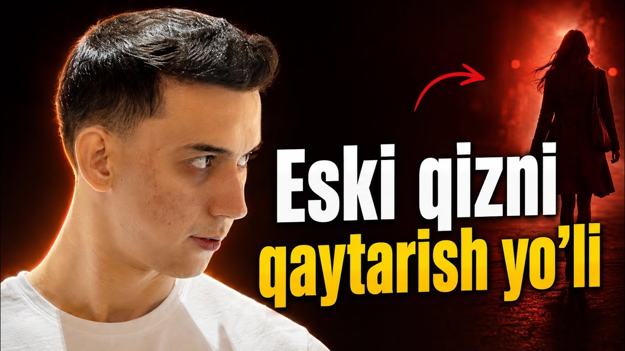 Qanday Qilib Sobiq Qizni Qaytarish Mumkin? Psixologik Yondashuv