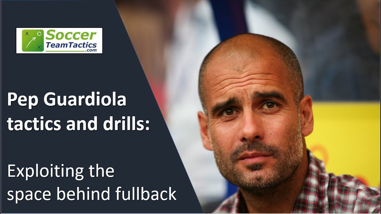 Pep Guardiola tactics and drills: Exploiting the space behind fullback