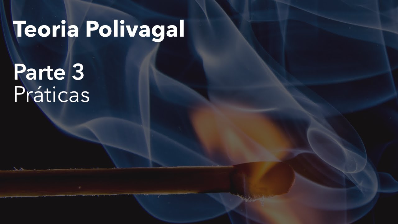 Teoria Polivagal - Parte 3 - Como fazer o sistema funcionar melhor